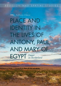 Abbildung von Mena | Place and Identity in the Lives of Antony, Paul, and Mary of Egypt | 1. Auflage | 2019 | beck-shop.de