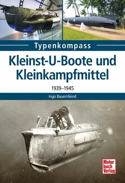 Typen Kompass Kleinst U-Boote 1939-1945 Ingo Bauernfeind Buch neu!