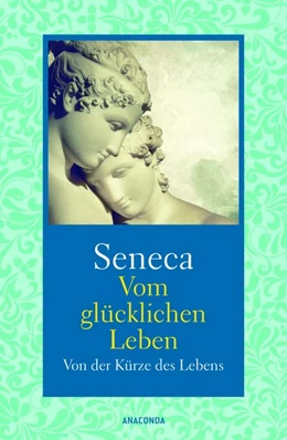 Abbildung von Seneca | Vom glücklichen Leben / Von der Kürze des Lebens | 1. Auflage | 2019 | beck-shop.de