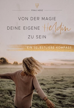 Abbildung von Herz | Von der Magie, deine eigene Heldin zu sein | 1. Auflage | 2019 | beck-shop.de