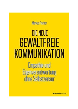 Abbildung von Fischer | Die neue Gewaltfreie Kommunikation | 1. Auflage | 2019 | beck-shop.de