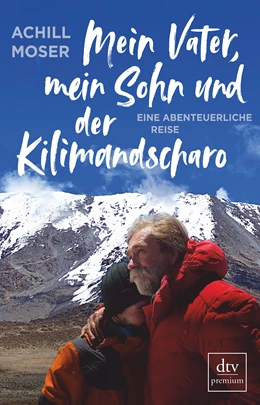 Abbildung von Moser | Mein Vater, mein Sohn und der Kilimandscharo | 1. Auflage | 2019 | beck-shop.de