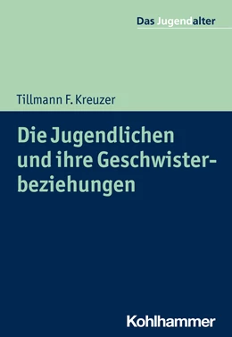 Abbildung von Kreuzer | Die Jugendlichen und ihre Geschwisterbeziehungen | 1. Auflage | 2022 | beck-shop.de