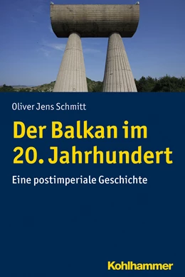Abbildung von Schmitt | Der Balkan im 20. Jahrhundert | 1. Auflage | 2019 | beck-shop.de