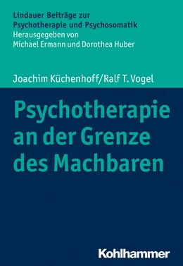 Abbildung von Küchenhoff / Vogel | Psychotherapie an der Grenze des Machbaren | 1. Auflage | 2020 | beck-shop.de