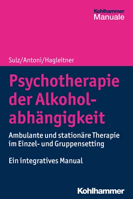 Abbildung von Sulz / Antoni | Psychotherapie der Alkoholabhängigkeit | 1. Auflage | 2020 | beck-shop.de