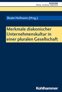 Abbildung von Hofmann (Hrsg.) | Merkmale diakonischer Unternehmenskultur in einer pluralen Gesellschaft | 1. Auflage | 2020 | beck-shop.de