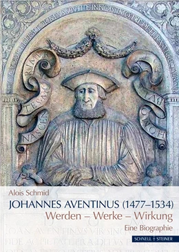Abbildung von Schmid | Johannes Aventinus (1477-1534) | 1. Auflage | 2019 | beck-shop.de