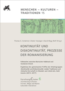 Abbildung von Schattner / Vieweger | ForschungsCluster 6. Kontinuität und Diskontinuität, Prozesse der Romanisierung | 1. Auflage | 2019 | beck-shop.de