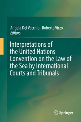Abbildung von Del Vecchio / Virzo | Interpretations of the United Nations Convention on the Law of the Sea by International Courts and Tribunals | 1. Auflage | 2019 | beck-shop.de