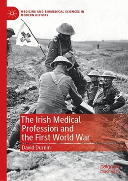 Abbildung von Durnin | The Irish Medical Profession and the First World War | 1. Auflage | 2019 | beck-shop.de