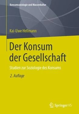 Abbildung von Hellmann | Der Konsum der Gesellschaft | 2. Auflage | 2019 | beck-shop.de