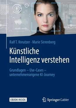 Abbildung von Kreutzer / Sirrenberg | Künstliche Intelligenz verstehen | 1. Auflage | 2019 | beck-shop.de