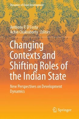 Abbildung von D'Costa / Chakraborty | Changing Contexts and Shifting Roles of the Indian State | 1. Auflage | 2019 | beck-shop.de