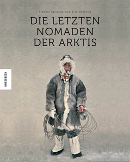 Abbildung von Latreille / Orsenna | Die letzten Nomaden der Arktis | 1. Auflage | 2019 | beck-shop.de
