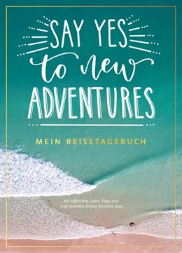 Abbildung von Say yes to new adventures - Mein Reisetagebuch | 1. Auflage | 2019 | beck-shop.de