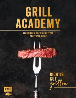 Abbildung von Grill Academy - Richtig gut grillen: Grundlagen, über 120 Rezepte, Craft Beer Guide | 1. Auflage | 2019 | beck-shop.de