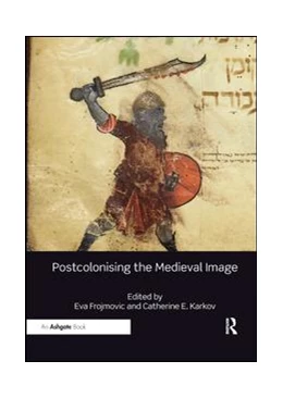 Abbildung von Frojmovic / Karkov | Postcolonising the Medieval Image | 1. Auflage | 2019 | beck-shop.de