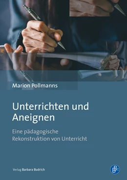 Abbildung von Pollmanns | Unterrichten und Aneignen | 1. Auflage | 2019 | beck-shop.de