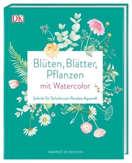 Abbildung von de Winton | Blüten, Blätter, Pflanzen malen mit Watercolor | 1. Auflage | 2019 | beck-shop.de