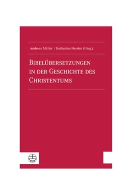 Abbildung von Müller / Heyden | Bibelübersetzungen in der Geschichte des Christentums | 1. Auflage | 2020 | beck-shop.de