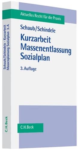 Abbildung von Schaub / Schindele | Kurzarbeit, Massenentlassung, Sozialplan | 3. Auflage | 2011 | beck-shop.de