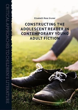 Abbildung von Gruner | Constructing the Adolescent Reader in Contemporary Young Adult Fiction | 1. Auflage | 2019 | beck-shop.de