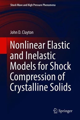 Abbildung von Clayton | Nonlinear Elastic and Inelastic Models for Shock Compression of Crystalline Solids | 1. Auflage | 2019 | beck-shop.de