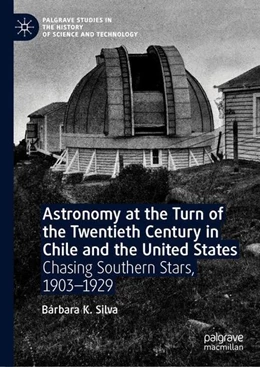 Abbildung von Silva | Astronomy at the Turn of the Twentieth Century in Chile and the United States | 1. Auflage | 2019 | beck-shop.de
