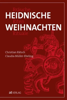 Abbildung von Rätsch / Müller-Ebeling | Heidnische Weihnachten | 1. Auflage | 2019 | beck-shop.de