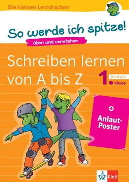 Abbildung von Die kleinen Lerndrachen: So werde ich spitze! Schreiben lernen von A bis Z, 1. Klasse | 1. Auflage | 2019 | beck-shop.de