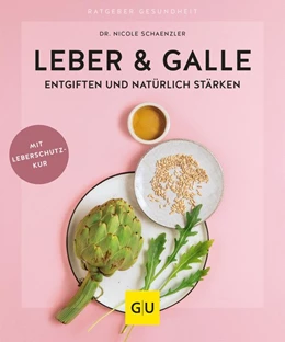 Abbildung von Schaenzler | Leber & Galle entgiften und natürlich stärken | 1. Auflage | 2019 | beck-shop.de