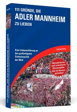 Abbildung von Rotter | 111 Gründe, die Adler Mannheim zu lieben - Erweiterte Neuausgabe mit 11 Bonusgründen! | 1. Auflage | 2019 | beck-shop.de