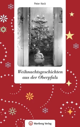 Abbildung von Keck | Weihnachtsgeschichten aus der Oberpfalz | 1. Auflage | 2019 | beck-shop.de