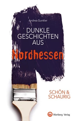 Abbildung von Gunkler | SCHÖN & SCHAURIG - Dunkle Geschichten aus Nordhessen | 1. Auflage | 2019 | beck-shop.de