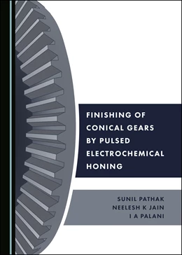 Abbildung von Pathak / Jain | Finishing of Conical Gears by Pulsed Electrochemical Honing | 1. Auflage | 2019 | beck-shop.de