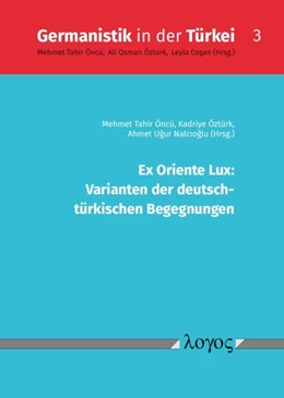 Abbildung von Nalcioglu / Öztürk | Ex Oriente Lux: Varianten der deutsch- türkischen Begegnungen | 1. Auflage | 2019 | 3 | beck-shop.de