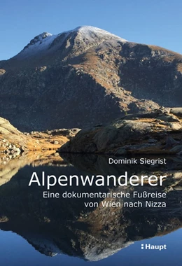 Abbildung von Siegrist | Alpenwanderer - Eine dokumentarische Fußreise von Wien nach Nizza | 1. Auflage | 2019 | beck-shop.de