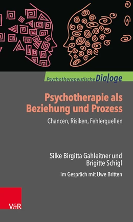 Abbildung von Gahleitner / Britten | Psychotherapie als Beziehung und Prozess: Chancen, Risiken, Fehlerquellen | 1. Auflage | 2019 | beck-shop.de
