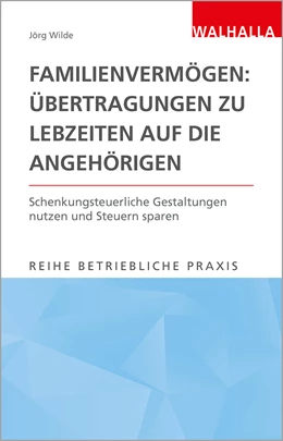 Abbildung von Wilde | Familienvermögen: Übertragungen zu Lebzeiten auf die Angehörigen | 1. Auflage | 2021 | beck-shop.de