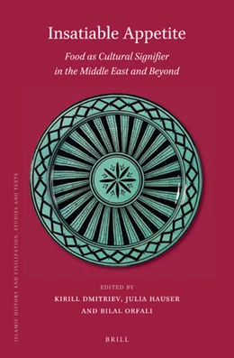Abbildung von Dmitriev / Hauser | Insatiable Appetite: Food as Cultural Signifier in the Middle East and Beyond | 1. Auflage | 2019 | 163 | beck-shop.de