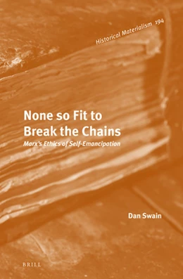 Abbildung von Swain | None so Fit to Break the Chains: Marx's Ethics of Self-Emancipation | 1. Auflage | 2019 | 194 | beck-shop.de
