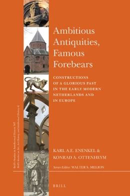 Abbildung von Enenkel / Ottenheym | Ambitious Antiquities, Famous Forebears | 1. Auflage | 2019 | beck-shop.de