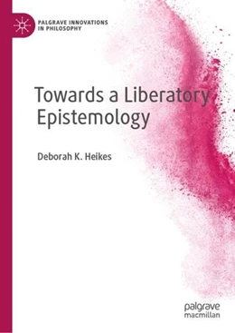 Abbildung von Heikes | Towards a Liberatory Epistemology | 1. Auflage | 2019 | beck-shop.de