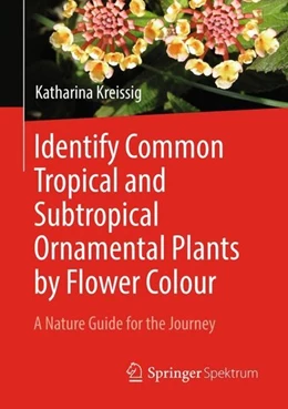 Abbildung von Kreissig | Identify Common Tropical and Subtropical Ornamental Plants by Flower Colour | 1. Auflage | 2019 | beck-shop.de
