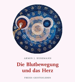 Abbildung von Husemann | Die Blutbewegung und das Herz | 1. Auflage | 2019 | beck-shop.de