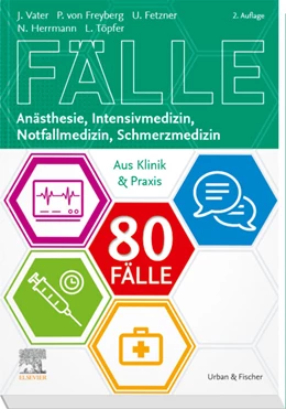 Abbildung von Vater / Freiher von Freyberg | 80 Fälle Anästhesie, Intensivmedizin, Notfallmedizin, Schmerzmedizin | 2. Auflage | 2019 | beck-shop.de