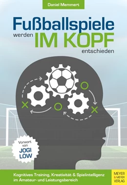 Abbildung von Memmert | Fußballspiele werden im Kopf entschieden | 1. Auflage | 2019 | beck-shop.de