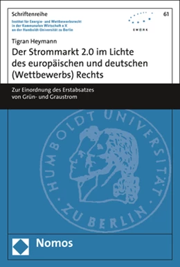 Abbildung von Heymann | Der Strommarkt 2.0 im Lichte des europäischen und deutschen (Wettbewerbs) Rechts | 1. Auflage | 2019 | Band 61 | beck-shop.de