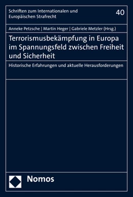 Abbildung von Petzsche / Heger | Terrorismusbekämpfung in Europa im Spannungsfeld zwischen Freiheit und Sicherheit | 1. Auflage | 2019 | 40 | beck-shop.de